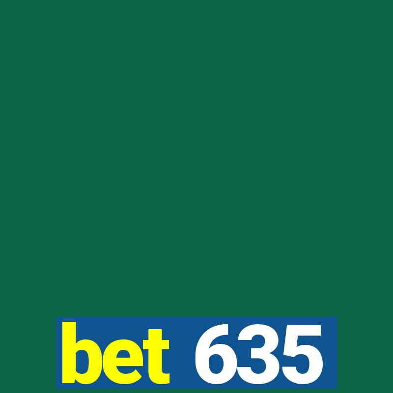 bet 635