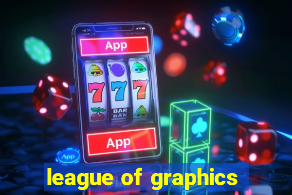 league of graphics