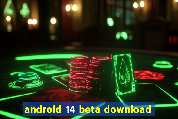 android 14 beta download