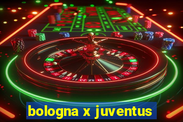 bologna x juventus