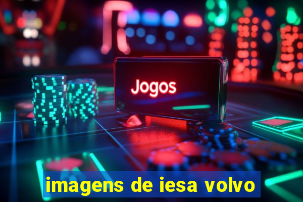 imagens de iesa volvo