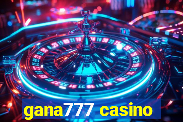 gana777 casino