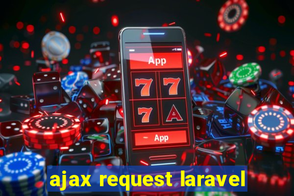 ajax request laravel