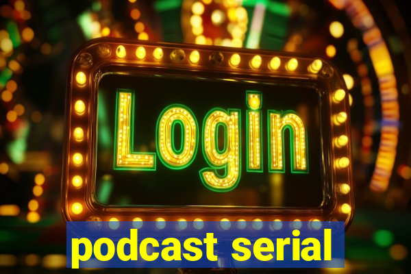 podcast serial