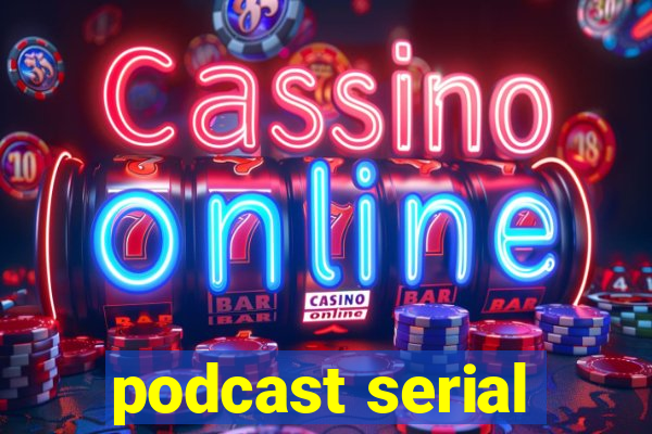 podcast serial