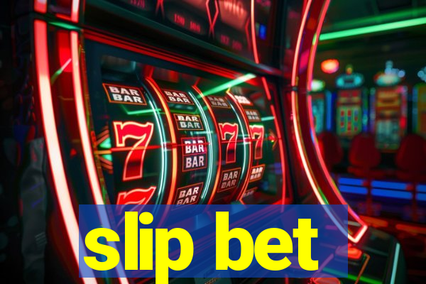 slip bet