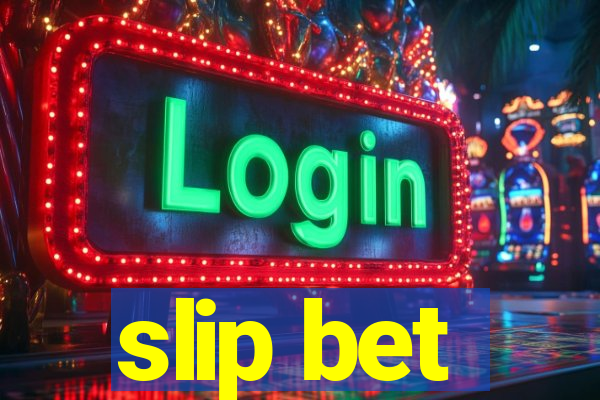 slip bet