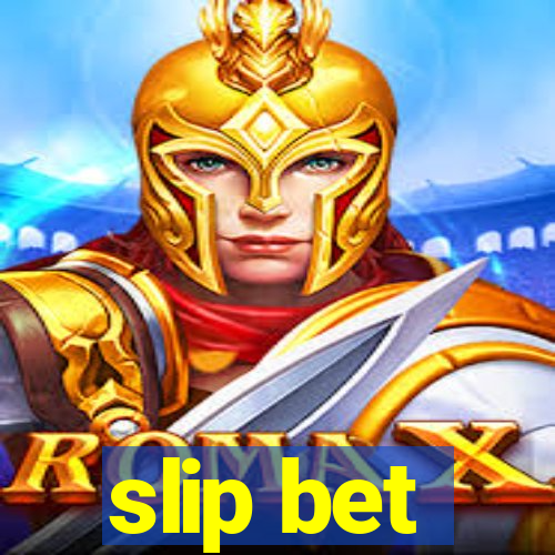 slip bet