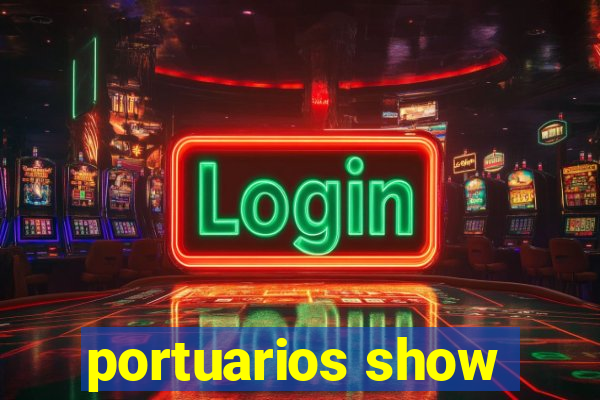 portuarios show