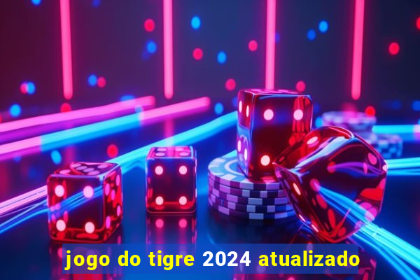 jogo do tigre 2024 atualizado