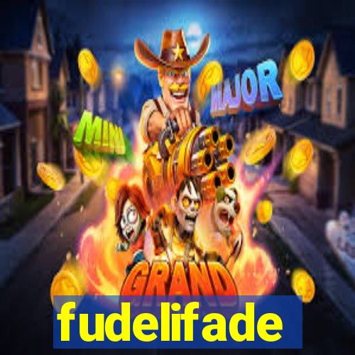 fudelifade