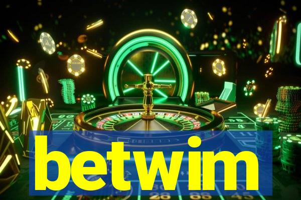 betwim