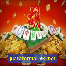 plataforma 9k bet paga mesmo