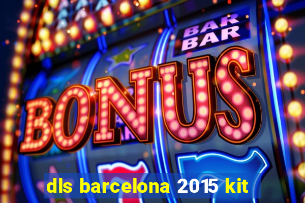 dls barcelona 2015 kit