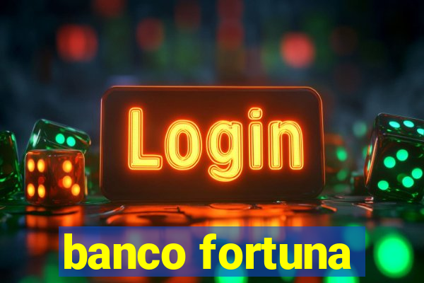 banco fortuna