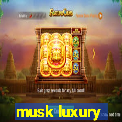 musk luxury