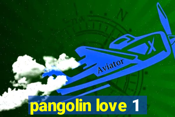 pangolin love 1