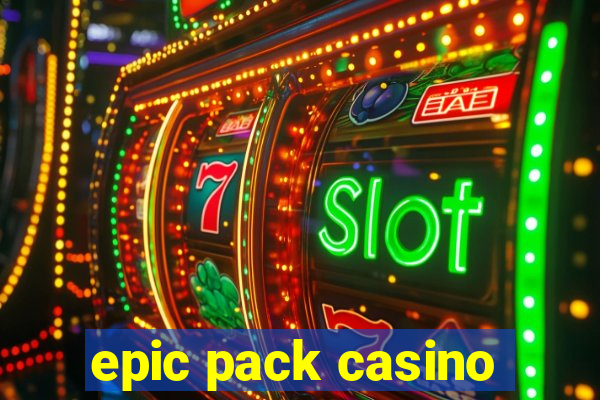 epic pack casino