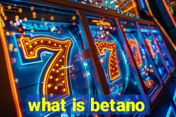 what is betano