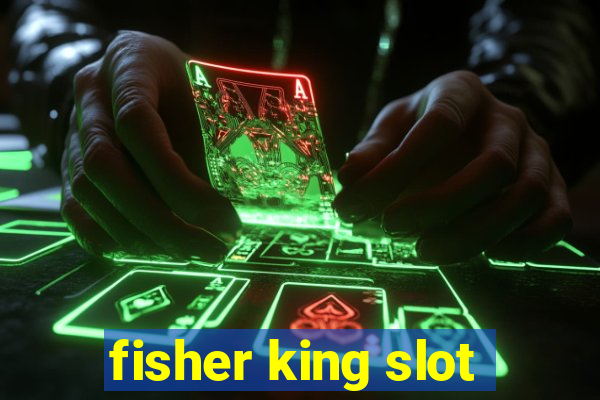 fisher king slot