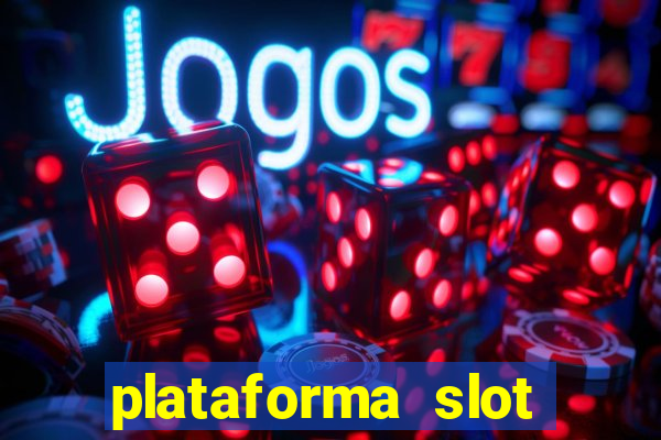 plataforma slot pagando no cadastro 2024