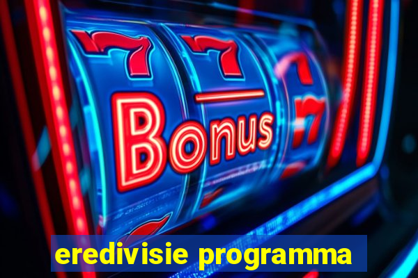 eredivisie programma