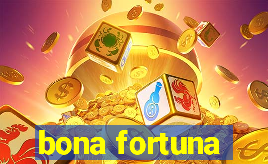 bona fortuna