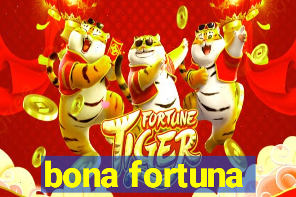 bona fortuna