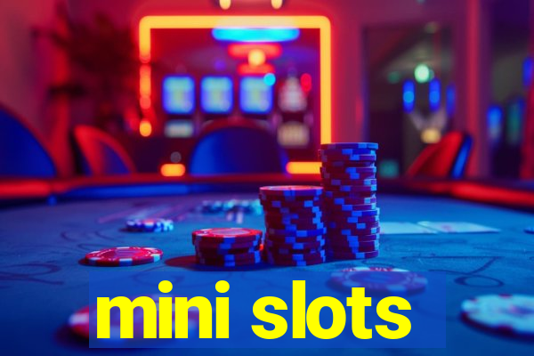 mini slots