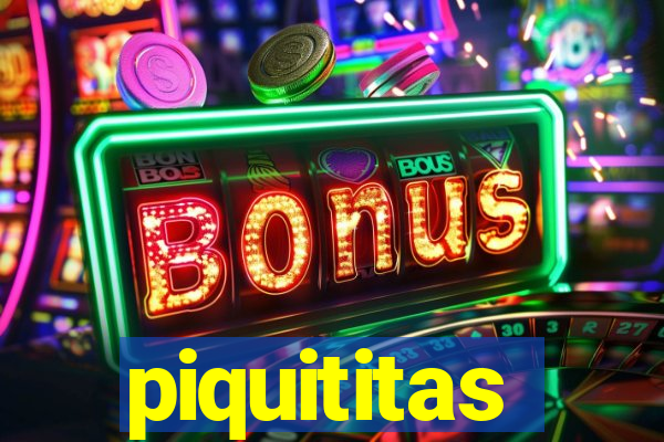 piquititas