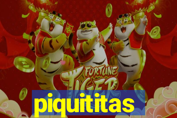 piquititas