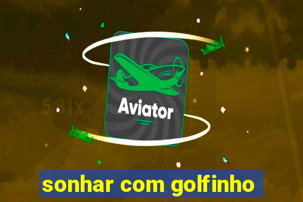 sonhar com golfinho