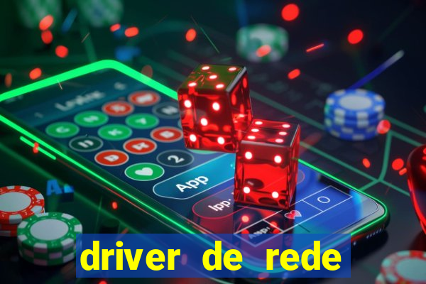 driver de rede windows 7 32 bits