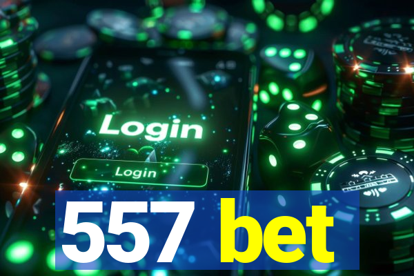 557 bet