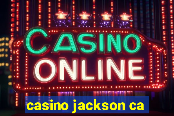 casino jackson ca