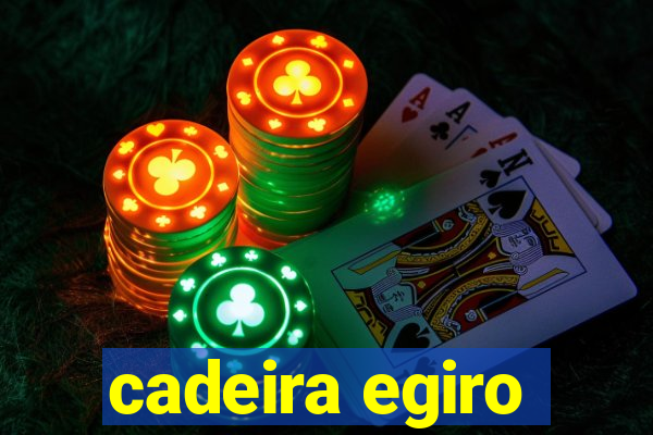 cadeira egiro