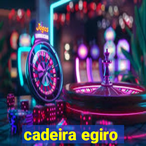 cadeira egiro