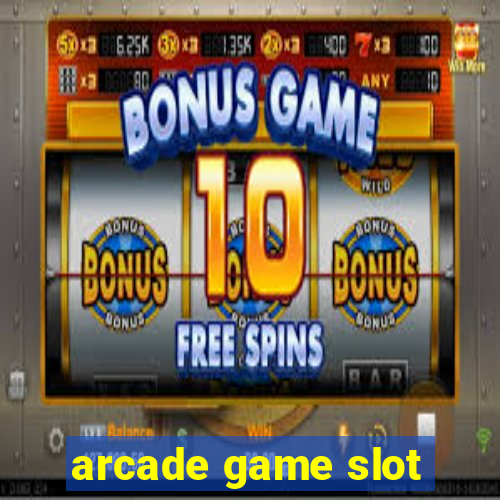 arcade game slot