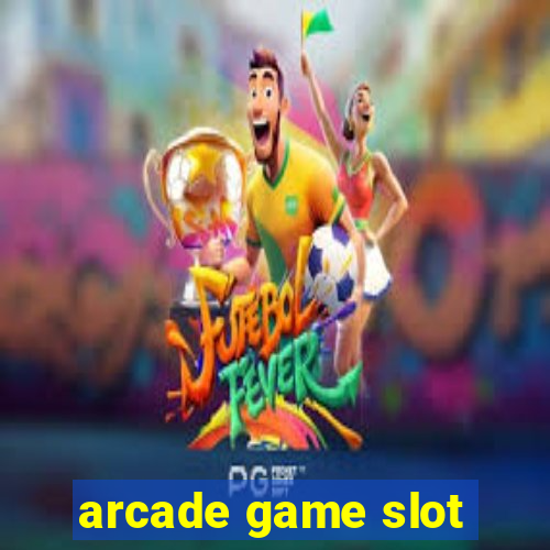 arcade game slot