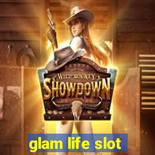 glam life slot