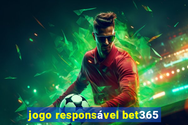 jogo responsável bet365