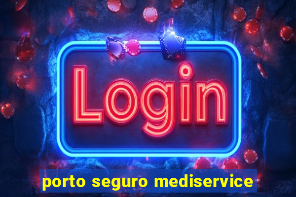 porto seguro mediservice