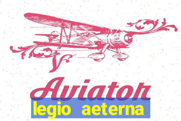 legio aeterna victrix letra