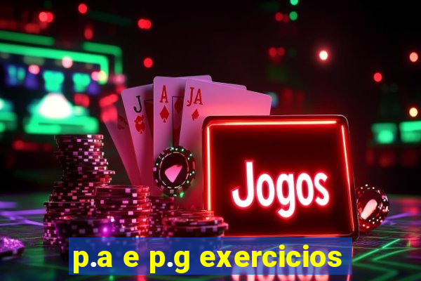 p.a e p.g exercicios