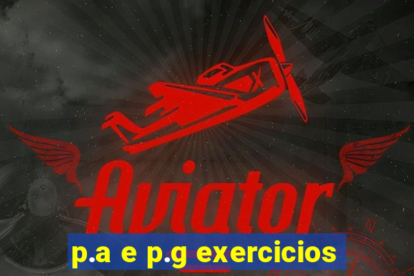 p.a e p.g exercicios