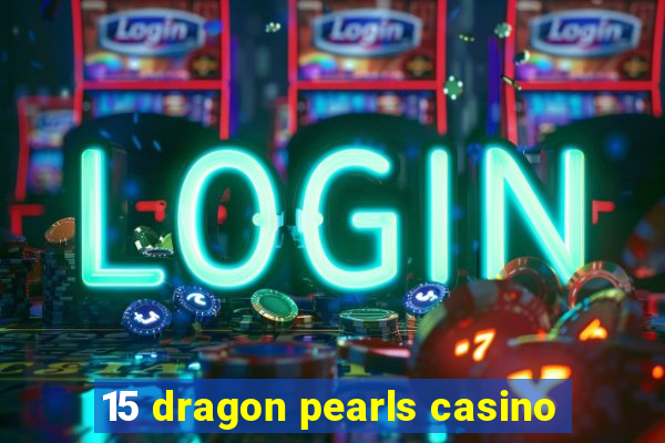 15 dragon pearls casino