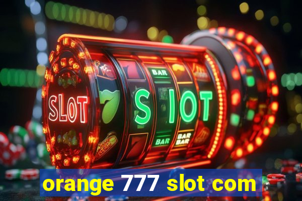 orange 777 slot com