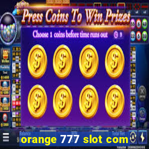 orange 777 slot com