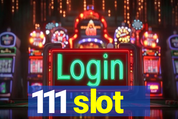 111 slot