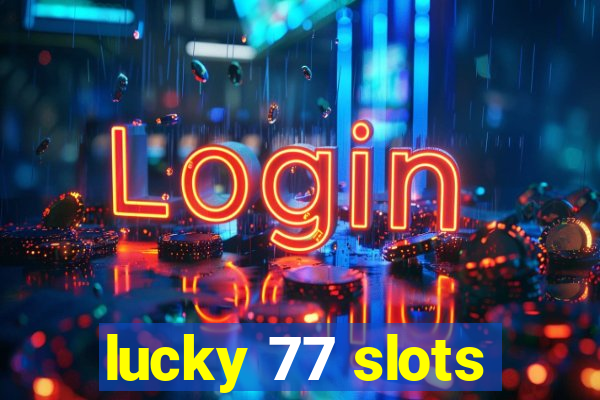 lucky 77 slots